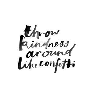 Image of Throw Kindness Around Like Confetti